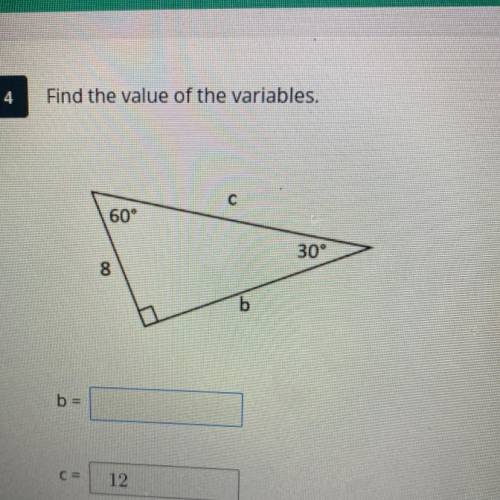 Find the value of the variables.
c
60
309
8
b
b =
CE
12
HELP :(