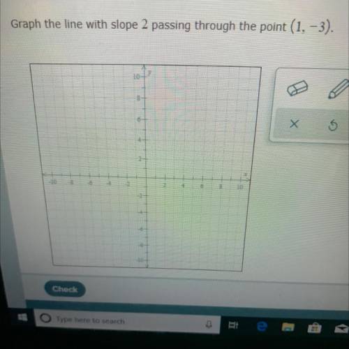 Graph the line with slope 2 passing through the point (1, -3).

?.
be
-0
OX
6
8
10