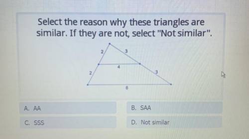 HELPP

Select the reason why these triangles are sim