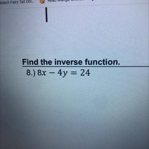 Please help
Find the inverse function.
8x – 4y = 24