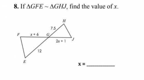 If ΔGFE ~ ΔGHJ, find the value of x.
