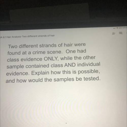 Two different strands of hair were

found at a crime scene. One had
class evidence ONLY, while the