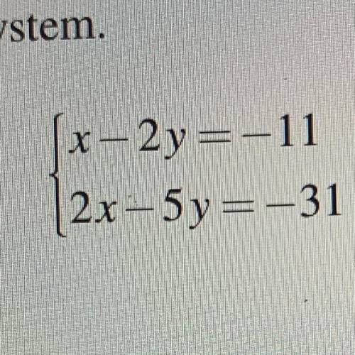 X – 2y =-11
(2x - 5y = -31