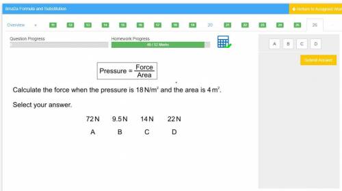 Calculate the force when the pressure is 18 N/M squared and the area is 4 M squared.