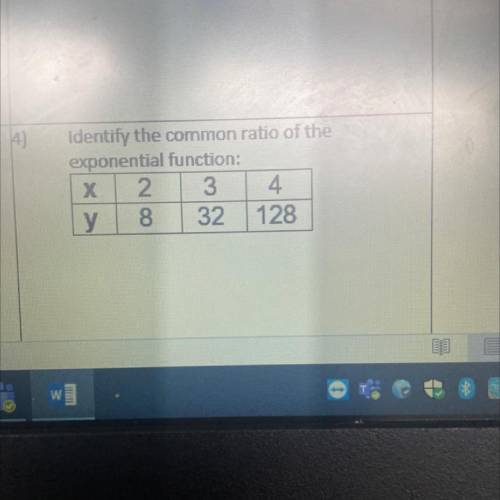 Identify the common ratio of the
exponential function:
2 3 4
у
32 128