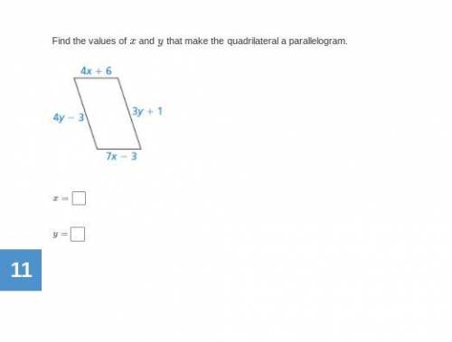 Find the values of x and y that make the quadrilateral a parallelogram.

will give brainliest help