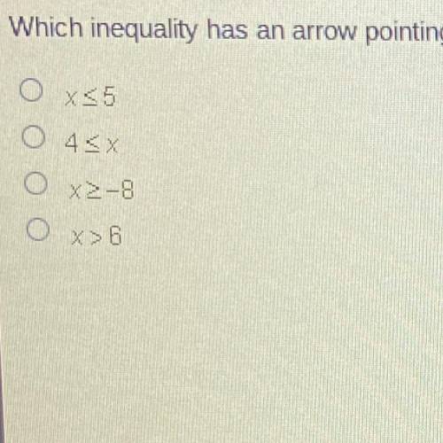 NEED HELP WITH AN EDGE PROBLEM!!

which inequality has an arrow pointing to the left when the solu