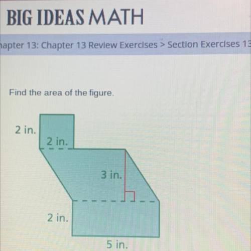 Find the area of the figure. 
Big Ideas Math