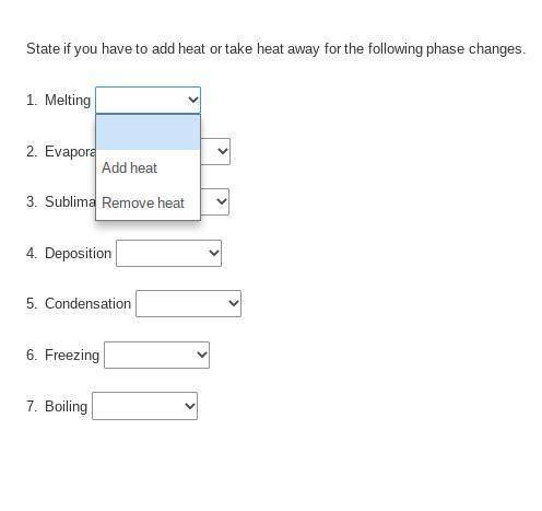 Please answer correctly, each question is either add heat or remove heat