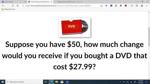 Suppose you have $50, how much change would you receive if you bought a DVD that cost $27.99?