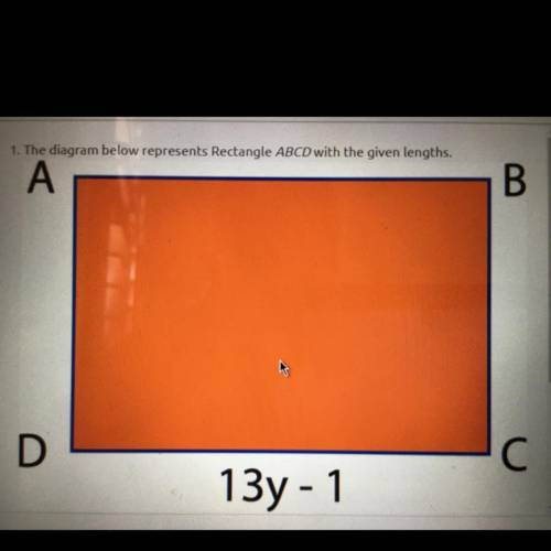 Question 1. If the perimeter of Rectangle ABCD is 34y+2. What is the width?

Question 2. What is t