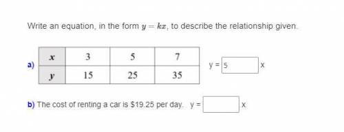 Write an equation, in the form y=kx, to describe the relationship given.

a) y = 
5
x
b) The cost