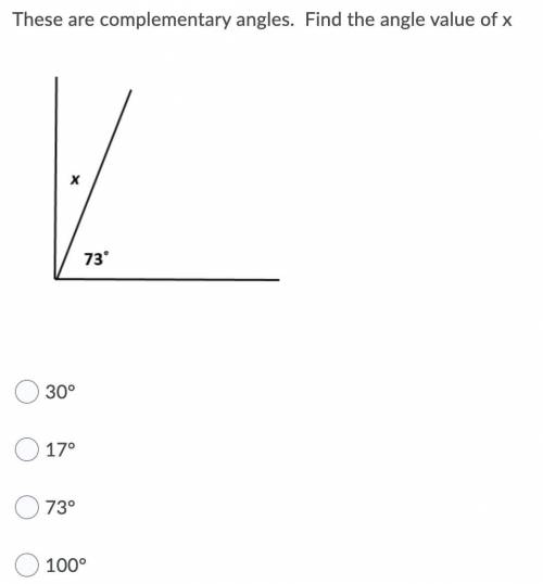 *WILL GIVE BRAINLIEST*

These are complementary angles. Find the angle value of xA: 30°B: 17°C: 73