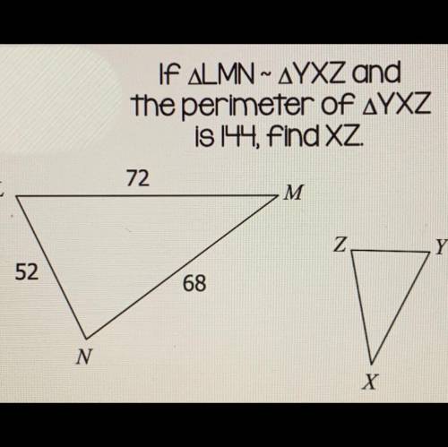 If LMN ~ YXZ and the perimeter of YXZ is 144 , Find XZ