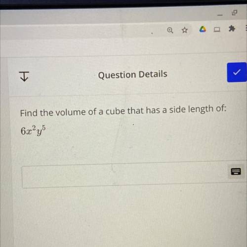 Find the volume of a cube that has a side length of:
6x²y5