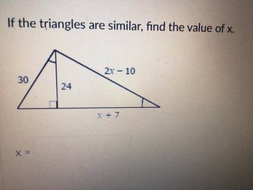 If the triangles are similar, find the value of x.