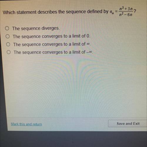 Which statement describes the sequence defined by an

n3 +3?
n2-60
O The sequence diverges.
O The