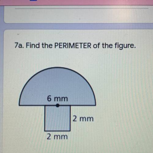 7a. Find the PERIMETER of the figure.

6 mm
2 mm
2 mm
a) 14.42 mm
b) 19.42 mm
c) 24.84 mm
d) 13.84