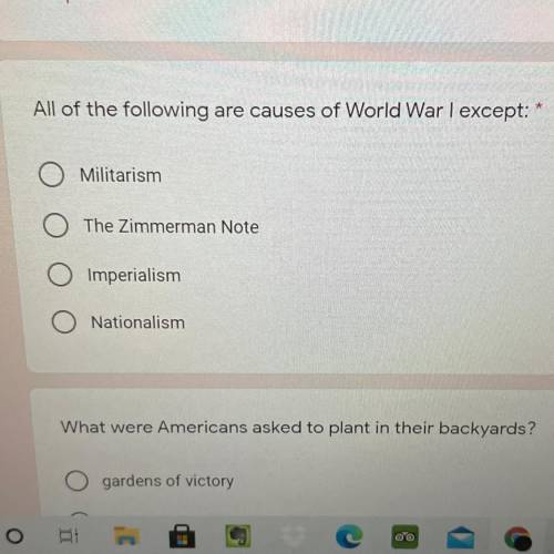 All of the following are causes of World War I except: *

Militarism
The Zimmerman Note
Imperialis
