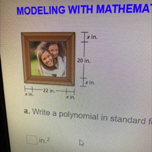 A. Write a polynomial in standard form to represent area of the photo and frame.

b. Find the comb