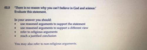 There is no reason why you can't believe in God and science. Evaluate this statement.

In your an