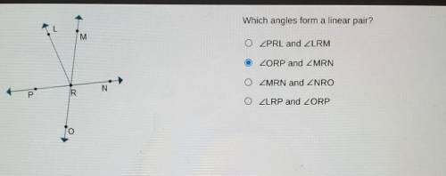 11 13 Which angles form a linear pair?

PRL and LRMORP and MRNMRN and NRO LRP and ORPdont mind wha