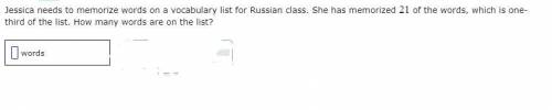 Jessica needs to memorize words on a vocabulary list for Russian class. She has memorized 21 of the