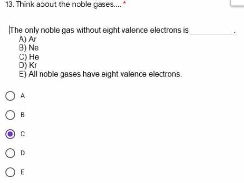 13. Think about the noble gases.... *