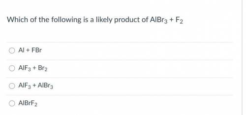 Which of the following is a likely product of AlBr3 + F2