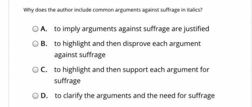 Why does the author include common arguments against suffrage in italics? -answer fast-