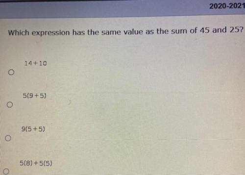 Which expression has the same value as the sum of 45 and 25?

14+10
5(9+5)
9(5+5)
5(8) +5(5)