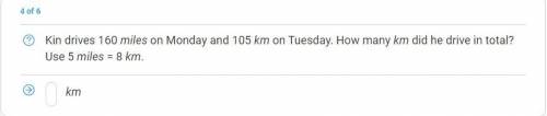Kin drives 160 miles on Monday and 105 km on Tuesday. How many km did he drive in total? Use 5 mile