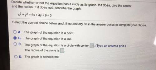 PLEASE HELP

Decide whether or not the equation has a circle as its graph. If it does, give the ce