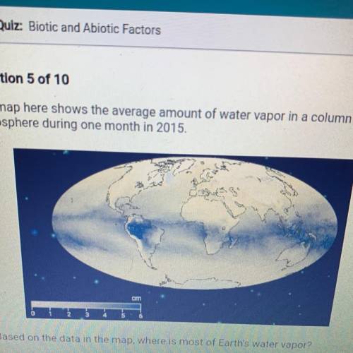 The map here shows the average amount of water vapor in a column of

atmosphere during one month i