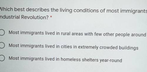 help please :) (Which best describes the living conditions of most immigrants during the industrial