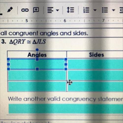 Given the congruency statement, Iist all congruent angles and sides.

3. AQRY = AJLS
Angles
Sides