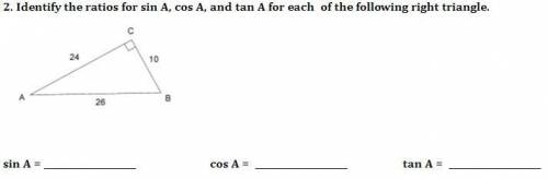 Identify the ratios for sin A, cos A, and tan A for each of the following right triangle