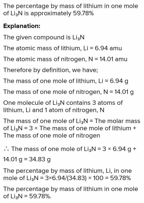 What is the percent of Li in
Li3N?
(Li = 6.94 amu, N = 14.01 amu)