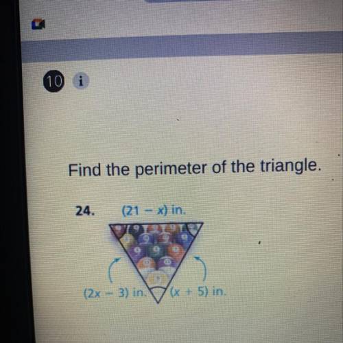 Find the perimeter of the triangle.
(21 – x) in.
(2x - 3) in.
(x + 5) in.
