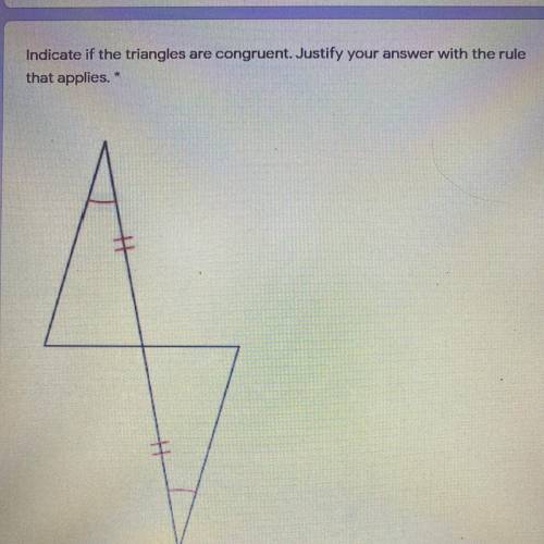 Indicate if the triangles are congruent. Justify your answer with the rule
that applies.