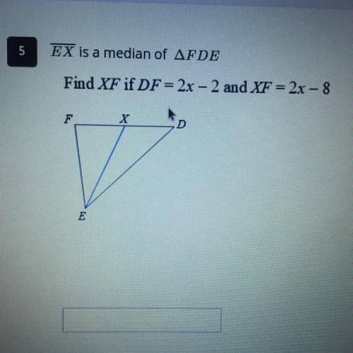 (photo included) Find XD if DF = 2x - 2 and XF = 2x - 8