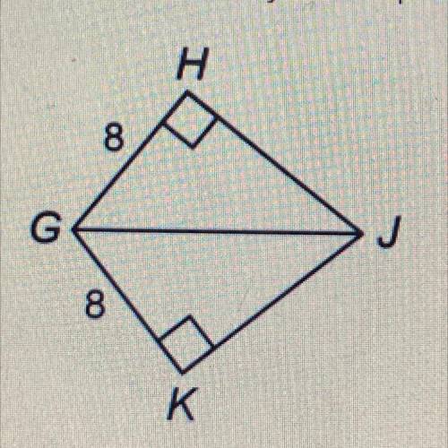 Which theorem can you use to prove that GHJ and GKJ are congruent?

A) ASA
B)SAS
C)SSS
D)HL