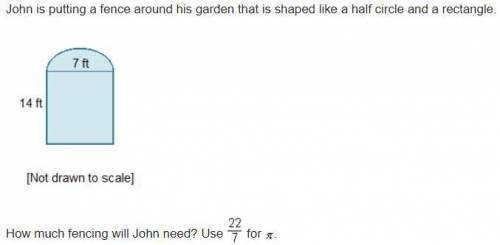 John is putting a fence around his garden that is shaped like a half circle and a rectangle. How mu