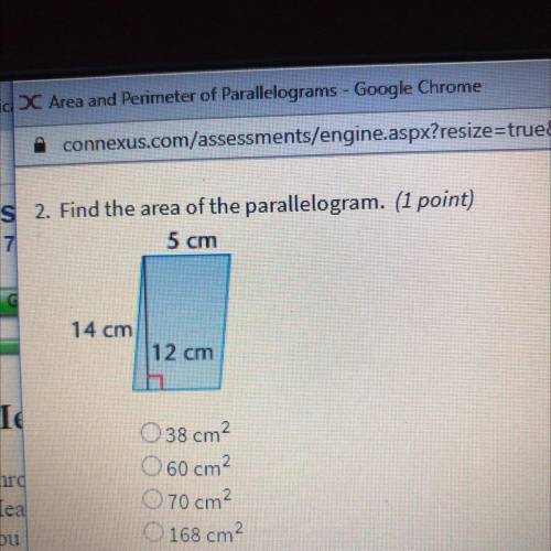 Find the area of the parallelogram.

5 cm
14 cm
12 cm
A.)38 cm2
B.)60 cm
C.)70 cm
D.)168 cm2