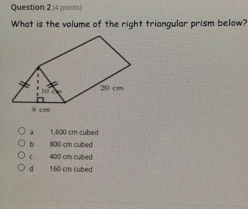 What is the volume of the right triangular prism below? a 1600cm 800cm 400cm 160cm