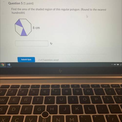 Question 5 (1 point)

Find the area of the shaded region of this regular polygon. (Round to the ne