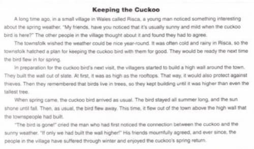 The villagers made a plan to keep the cuckoo bird because they thought the bird ____________.

A.