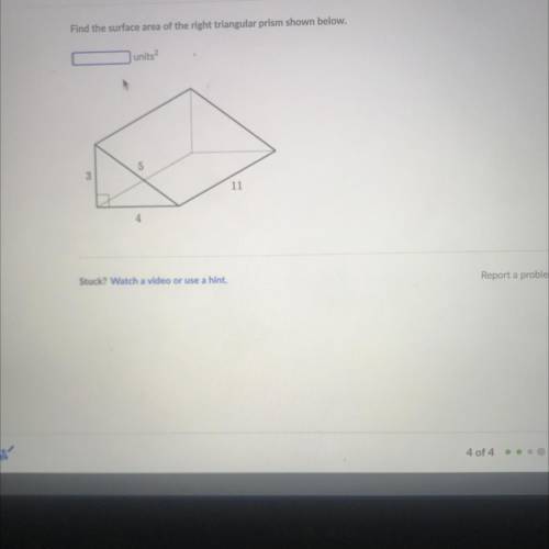 Find the surface area of the right triangular prism shown below.
units2
5
3
11
4