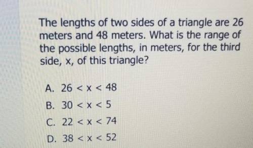 The lengths of two sides of a triangle are 26 meters and 48 meters. What is the range of the possib