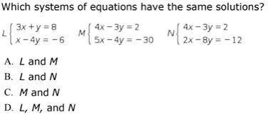Which systems of equations have the same solution? Show your work and explain
